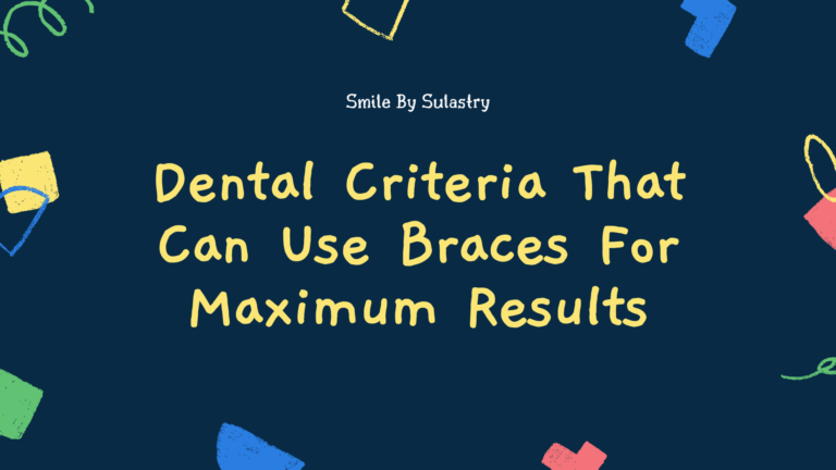 Dental Criteria That Can Use Braces