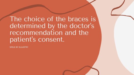 The choice of the braces is determined by the doctor’s recommendation and the patient’s consent.