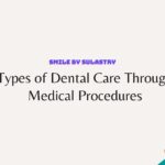 Types of Dental Care Through Medical Procedures
