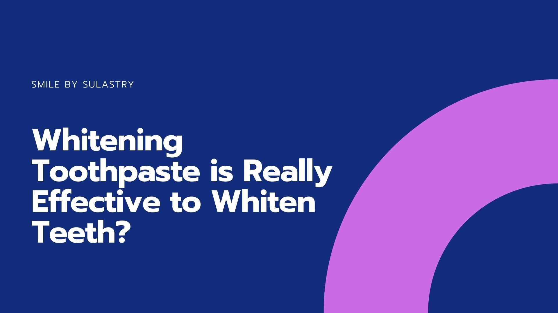 Whitening Toothpaste is Really Effective to Whiten Teeth?