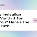 Is Invisalign Worth it for You? Here’s the Truth